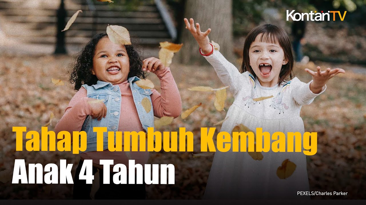 Tahap Tumbuh Kembang Anak 4 Tahun, Anak Harus Bisa Apa Saja? | KONTAN NEWS