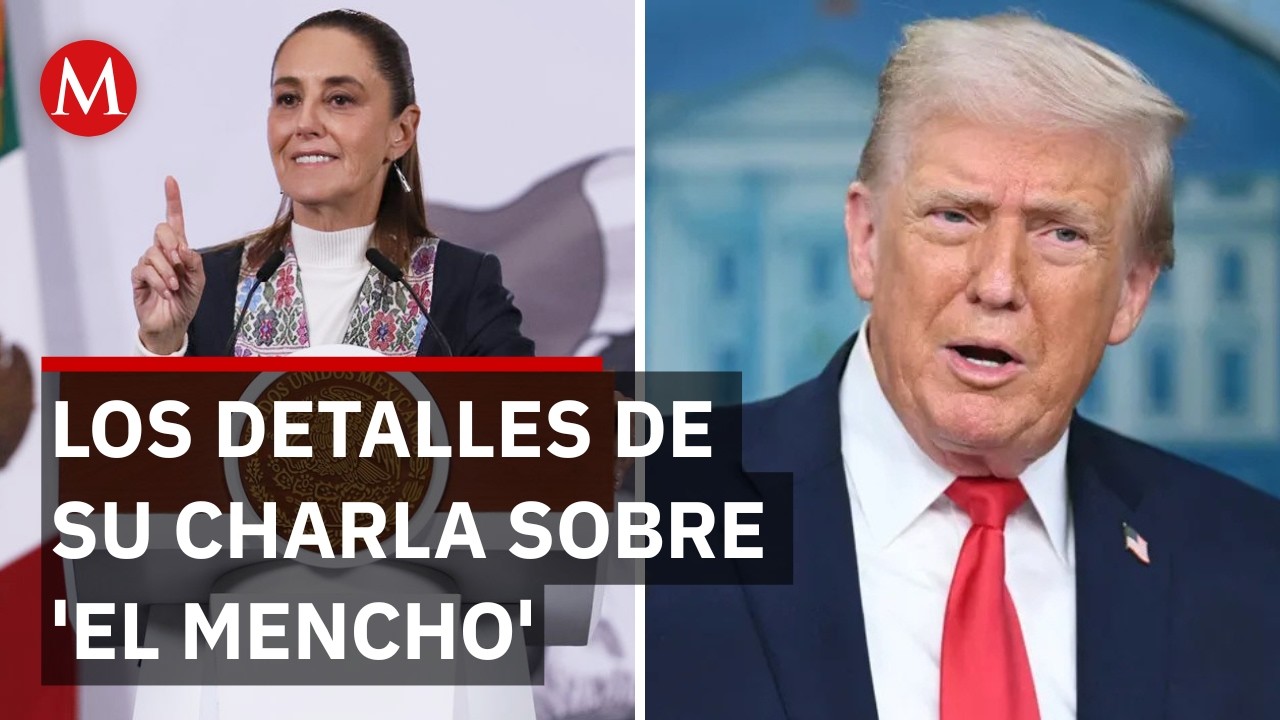 Sheinbaum revela que sostuvo llamada con Trump por la captura de 'El Mencho'