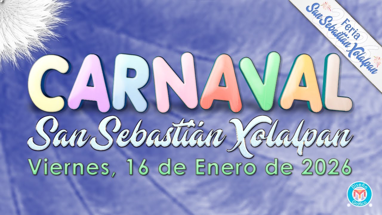 Carnaval, San Sebastián Xolalpan - Feria: San Sebastián Xolalpan 2026, San Pablo del Monte