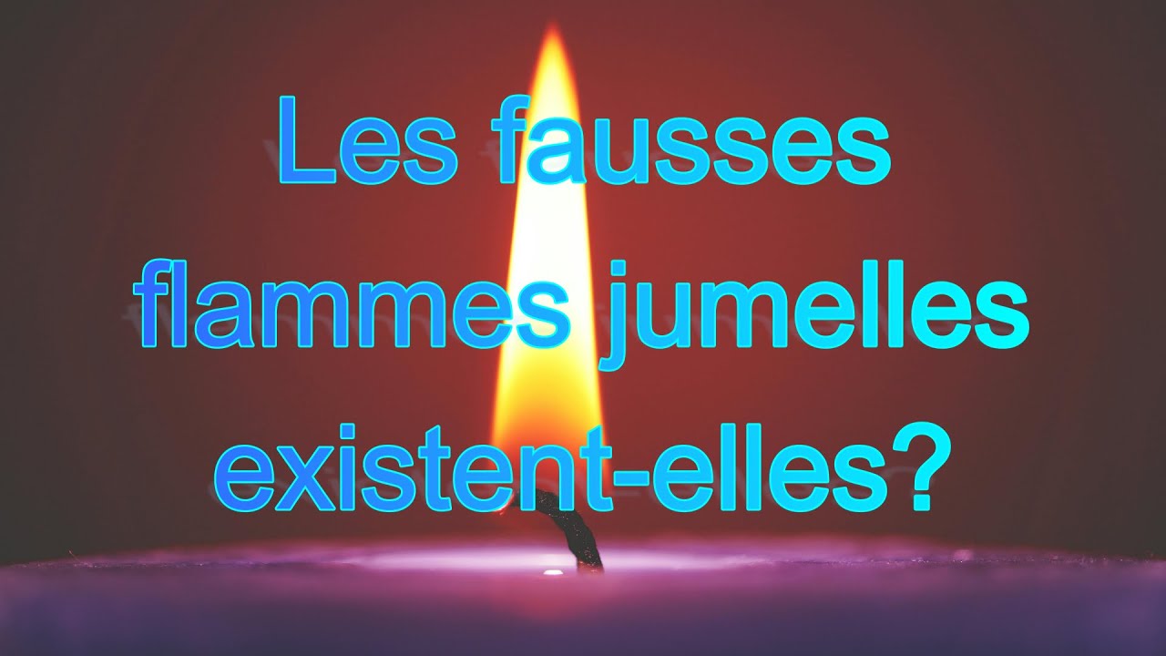 Les fausses flammes jumelles existent-elles?