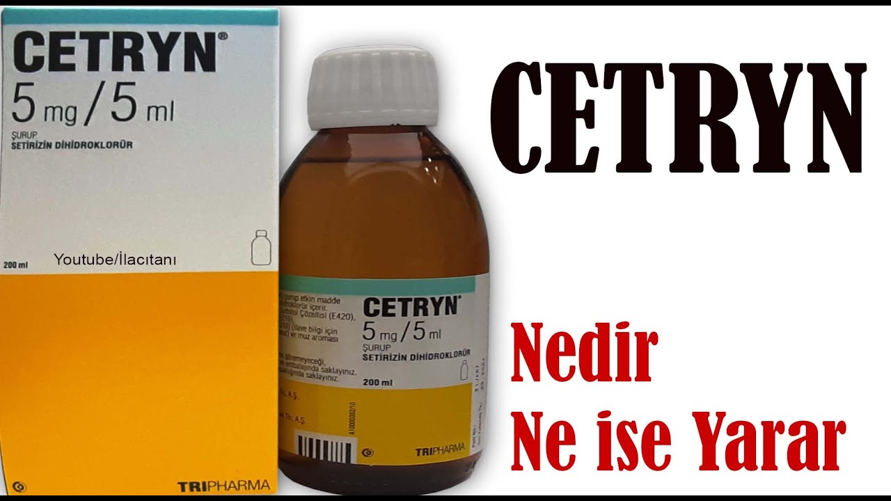 CETRYN ŞURUP Nedir, Niçin Kullanılır, Nasıl Kullanılır, Yan Etkileri Nelerdir?
