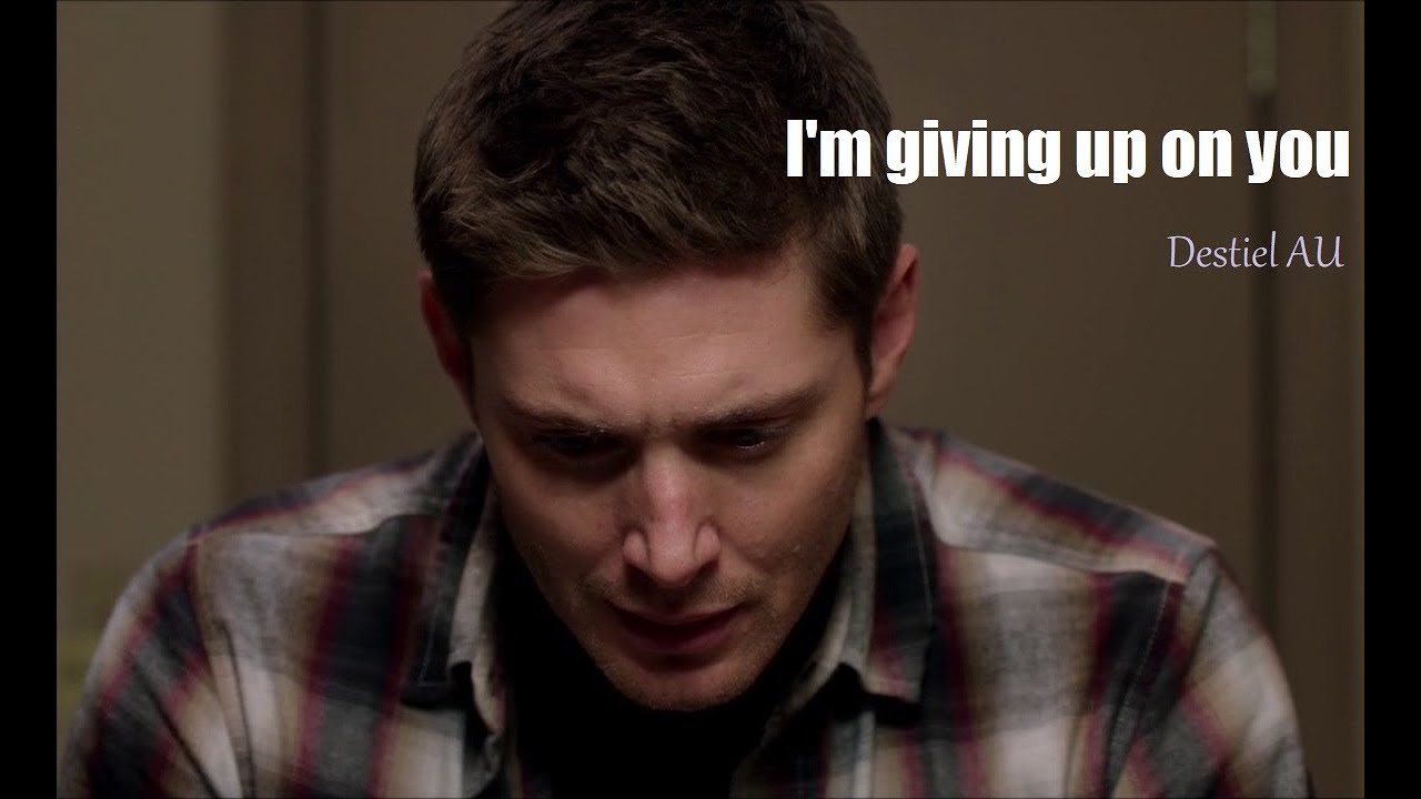 I'm giving up on you - Destiel AU