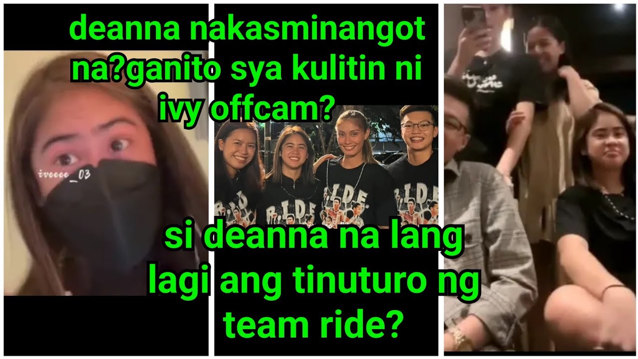 kawawa si deanna pinagtulungan ng TEAM RIDE? sumimangot tuloy? ivy offcam kulitan with deanna?