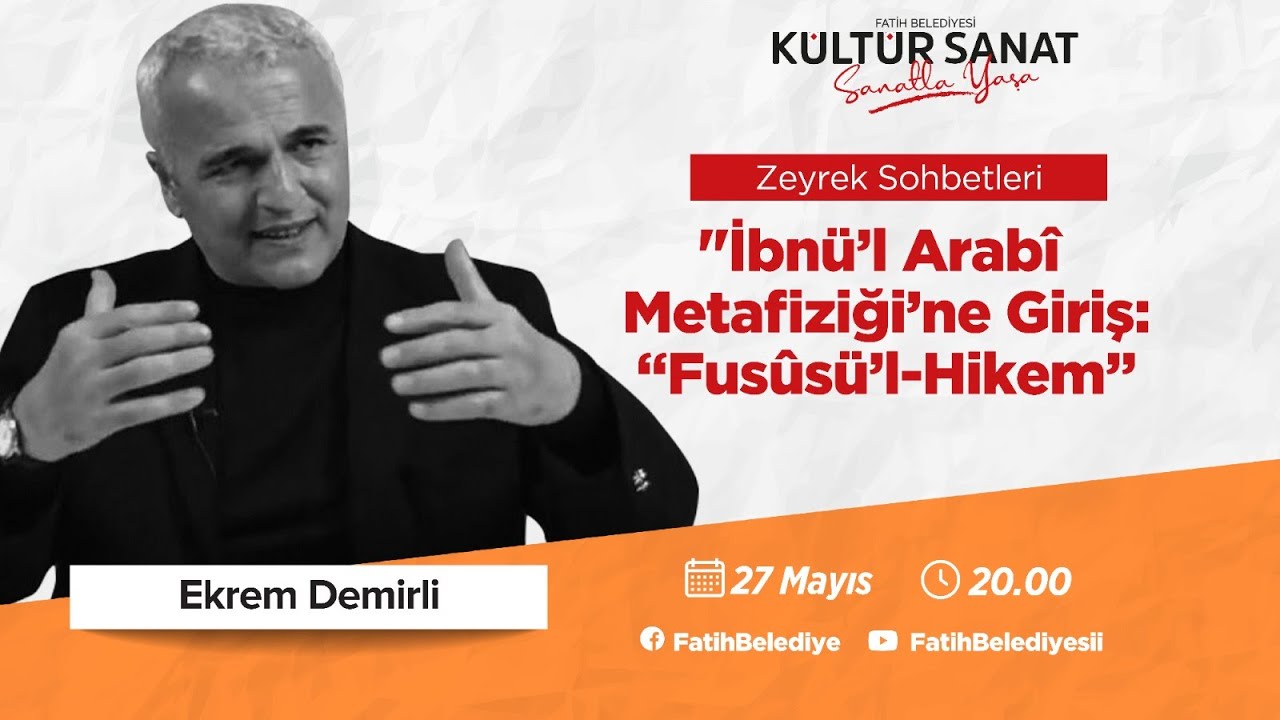 İbnü’l Arabî Metafiziği’ne Giriş: Fusûsü’l-Hikem Okumaları | Prof. Dr. Ekrem Demirli
