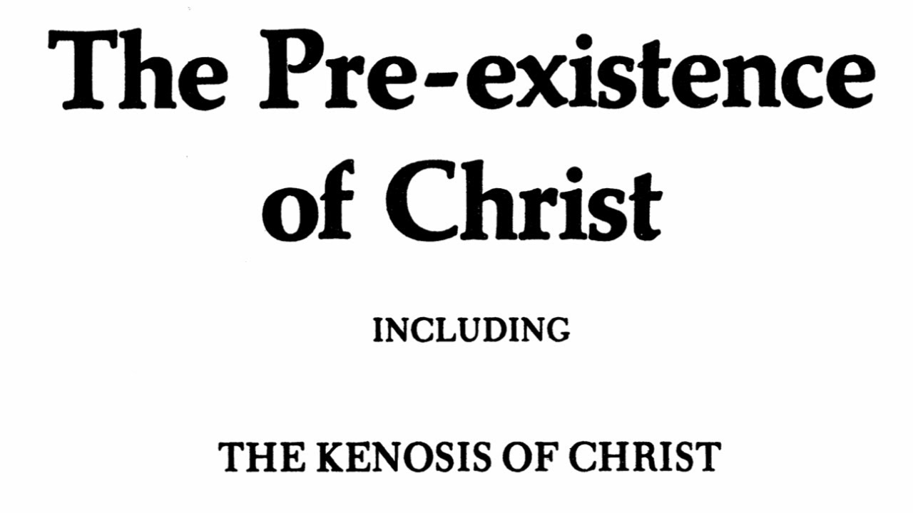 "The Pre-Existence of Christ" by A.E. Knoch