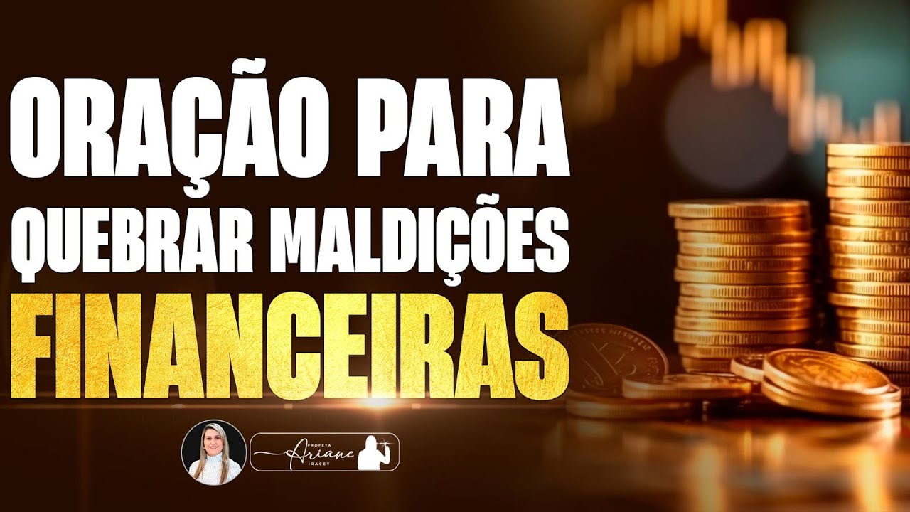 ORAÇÃO PARA QUEBRAR MALDIÇÕES FINANCEIRAS @Profeta Ariane Iracet