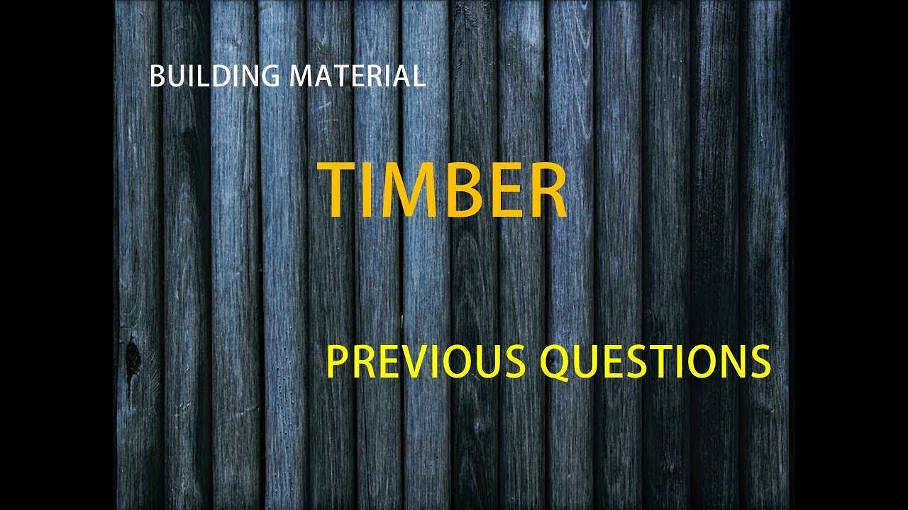 BUILDING MATERIALS - TIMBER || CIVIL ENGINEERING || PREVIOUS QUESTIONS