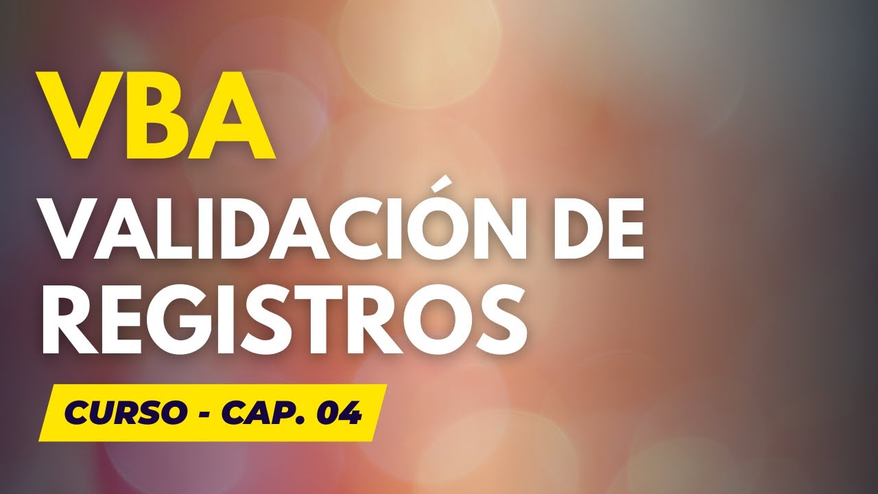 Curso Práctico Excel VBA: Cap. 4 - Validando Registros