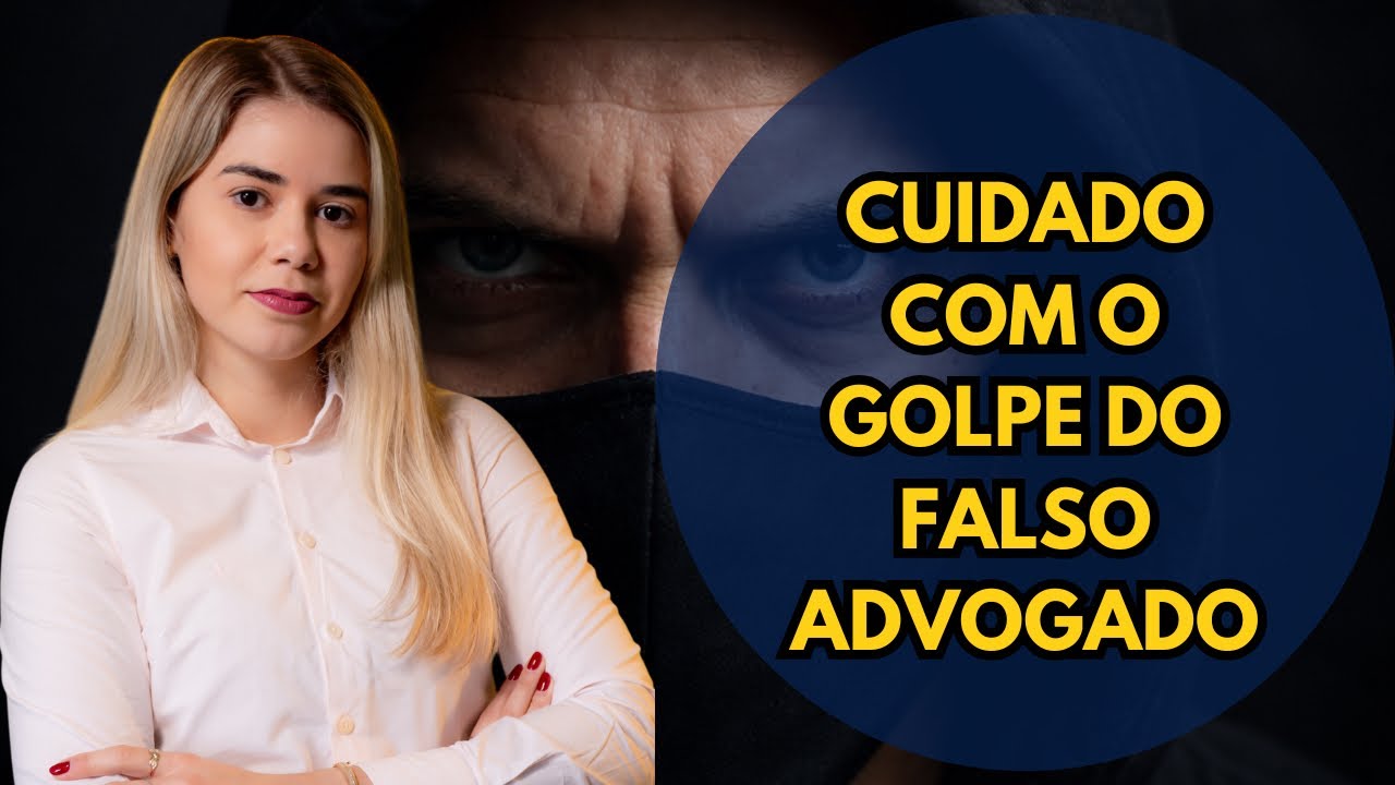 CUIDADO COM O GOLPE DO FALSO ADVOGADO