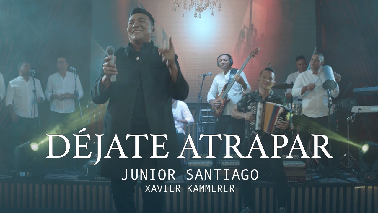 DÉJATE ATRAPAR - JUNIOR SANTIAGO, XAVIER KAMMERER (Live Session)