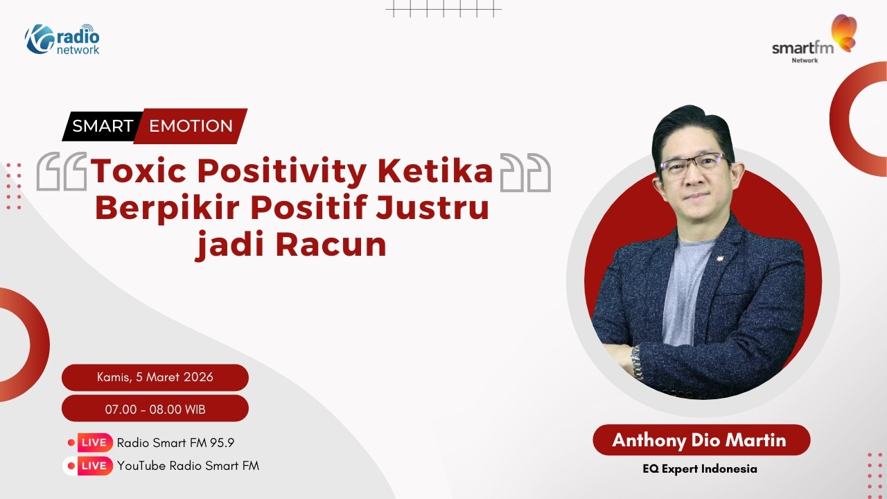 Anthony Dio Martin : Toxic Positivity Ketika Berpikir Positif Justru jadi Racun | Smart Emotion