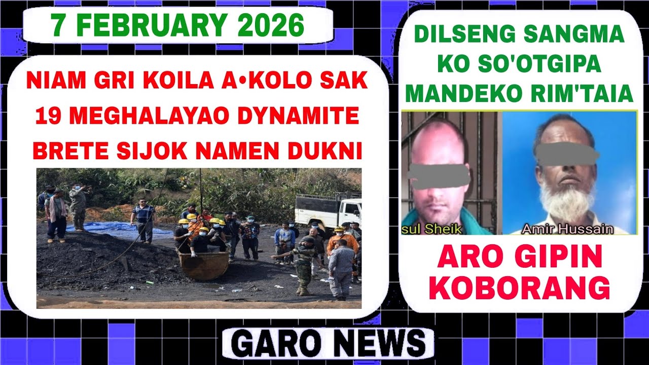 Garo News:7 February 2026/Niam gri koila akolo Megjalayao sak 19 sijok aro Dilseng Sangma