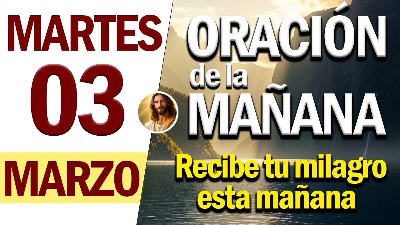ORACIÓN DE LA MAÑANA DE HOY MARTES 03 DE MARZO DEL 2026 | Corazón en Plegaria