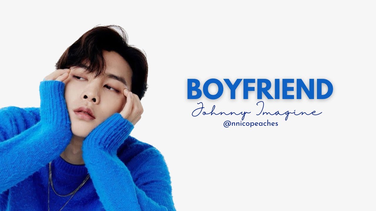 [NCT] Johnny as your boyfriend;