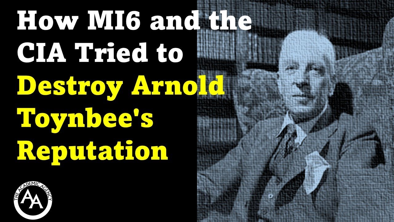 How MI6 and the CIA Tried to Destroy Arnold Toynbee's Reputation