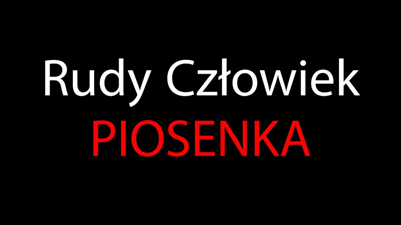 Rudy Człowiek - Piosenka