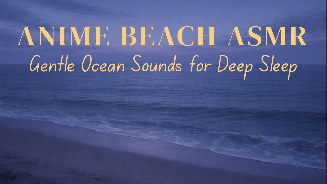 Anime Beach ASMR 🌊 Gentle Ocean Sounds for Deep Sleep