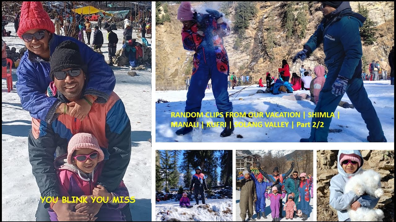 RANDOM CLIPS FROM OUR VACATION | SHIMLA | MANALI | KUFRI | SOLANG VALLEY |
