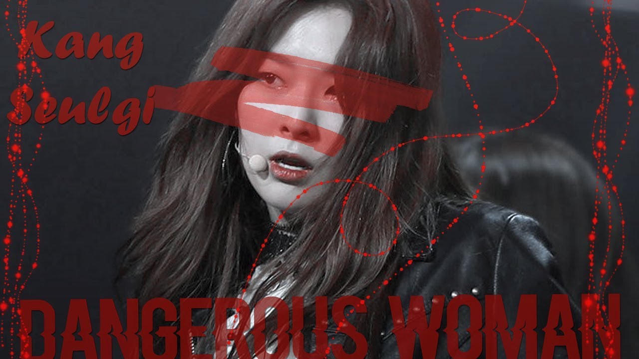 Kang Seulgi - Dangerous Woman [FMV]