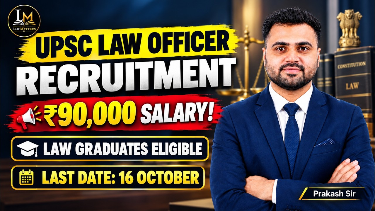 UPSC Law Officer Notification Out | Salary, Eligibility, Vacancy & Age