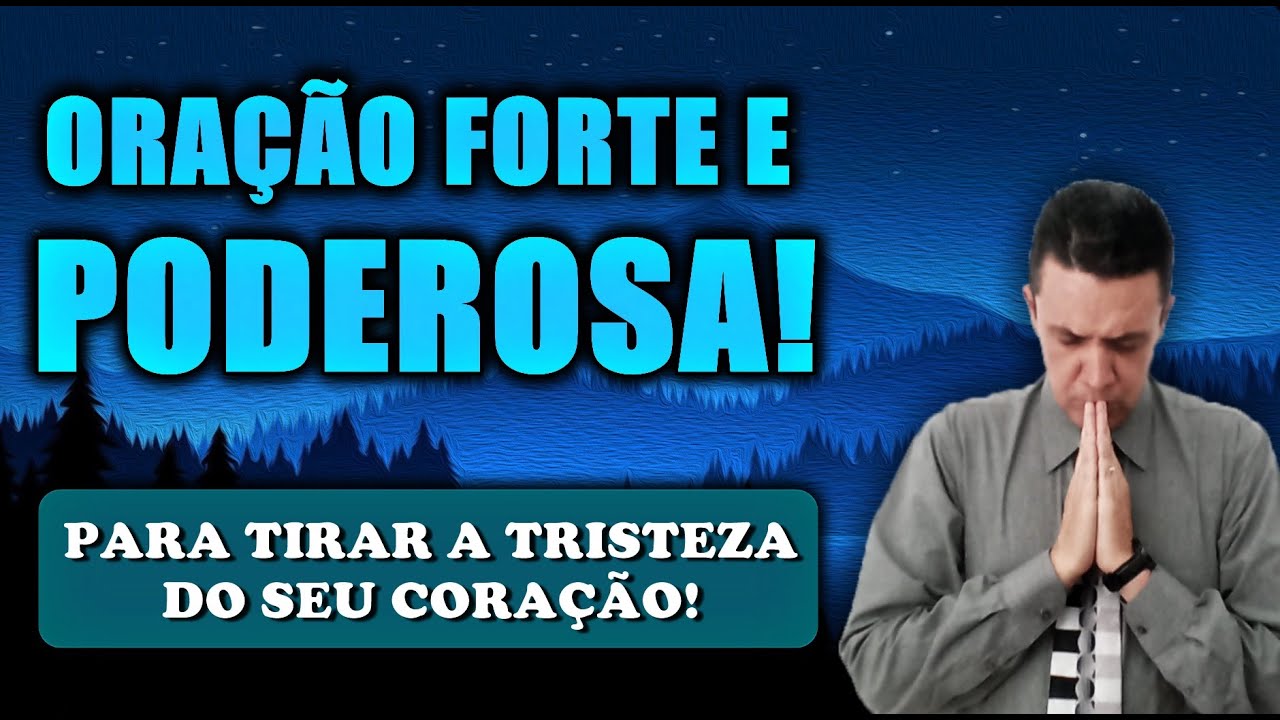 🔴 ORAÇÃO FORTE E PODEROSA PARA TIRAR A TRISTEZA DO SEU CORAÇÃO!
