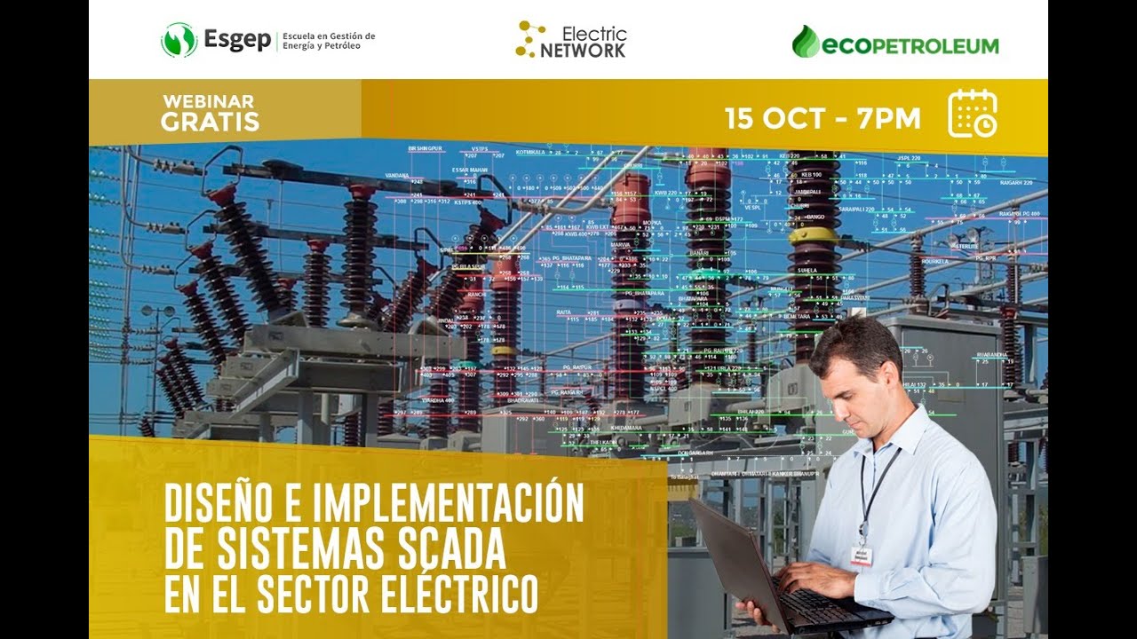 #WEBINAR ESGEP  |  DISEÑO E IMPLEMENTACIÓN DE SISTEMAS SCADA EN EL SECTOR ELÉCTRICO