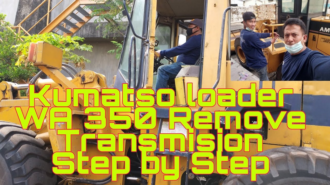 Kumatsu Loader WA350 Removed Trans mision Step By Step
