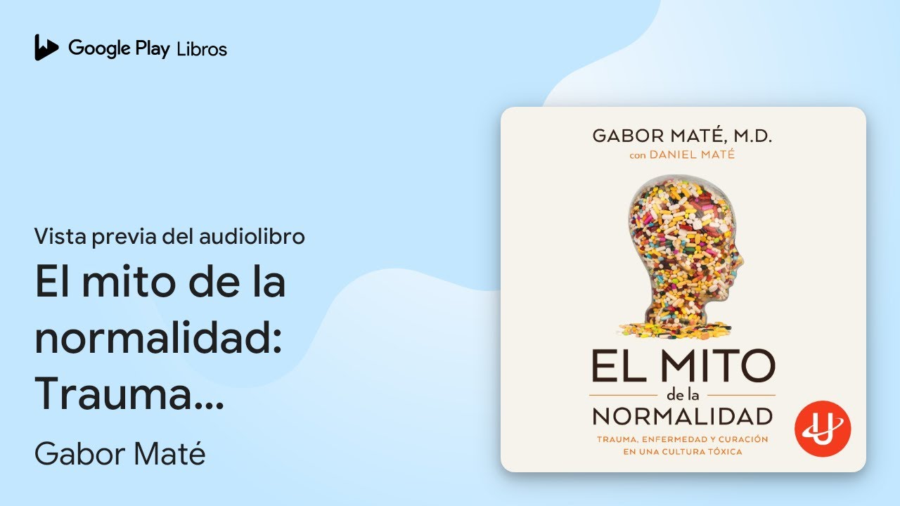 El mito de la normalidad: Trauma, enfermedad y&hellip; de Gabor Mat&eacute; &middot; Vista previa del audiolibro