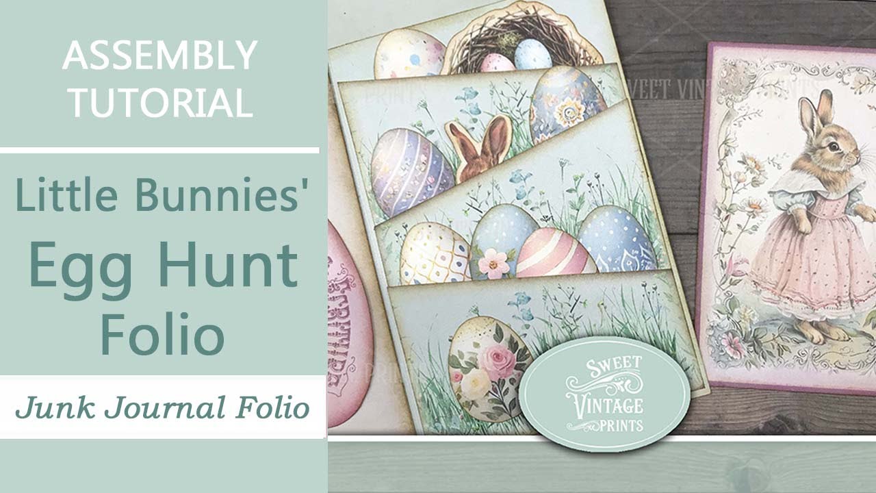Little Bunnies Egg Hunt Folio Tutorial | Junk Journal Printables from Sweet Vintage Prints