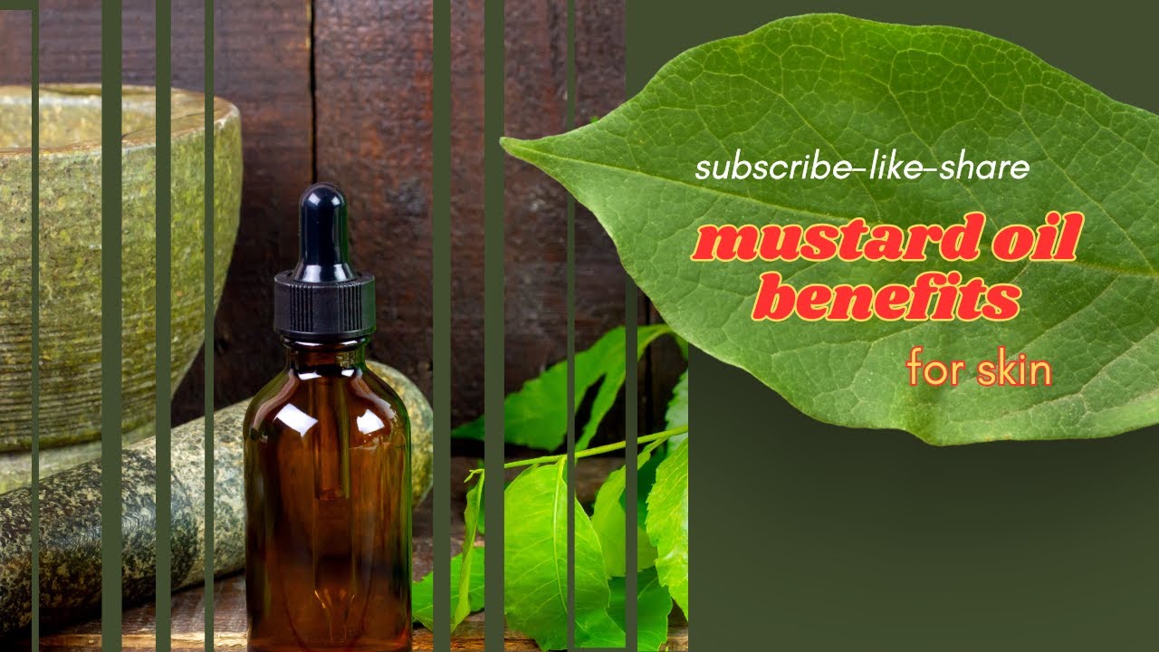 mustard oil benefits for skin