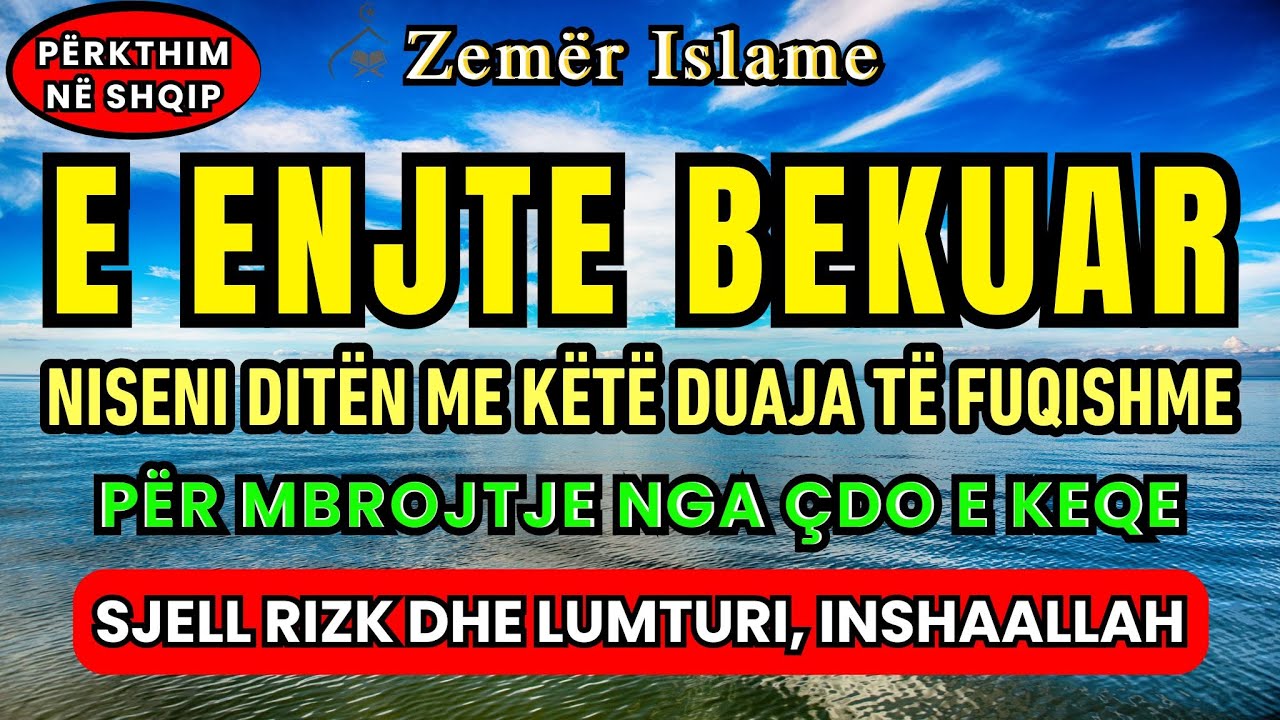 E Enjte 🤲 Dhikri i Përditshëm që Hap Rizkun, Largon të Keqen dhe Mbush Zemrën me Lumtur | Shqip