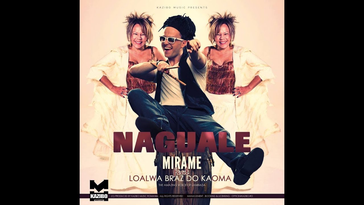 NAGUALE  MIRAME feat Loalwa Braz do KAOMA ( Extended Club Version)