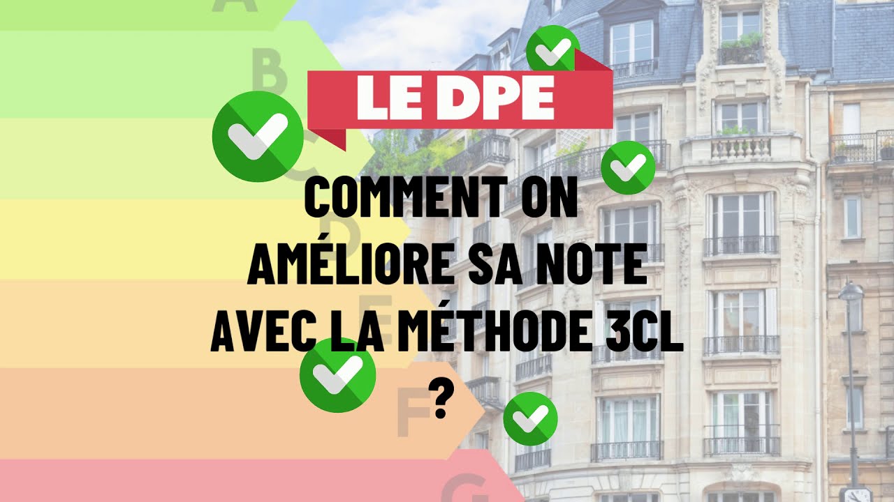Comment am&eacute;liorer sa note DPE (performance &eacute;nergetique) - m&eacute;thode 3CL