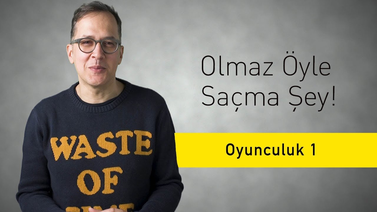 Oyunculuk 1 - Olmaz Öyle Saçma Şey (S2/Bölüm#22)