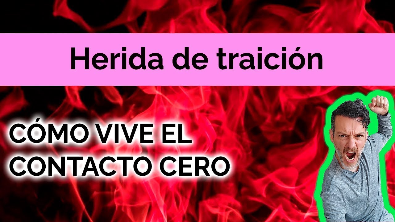 HERIDA DE TRAICIÓN: CÓMO VIVE EL CONTACTO CERO