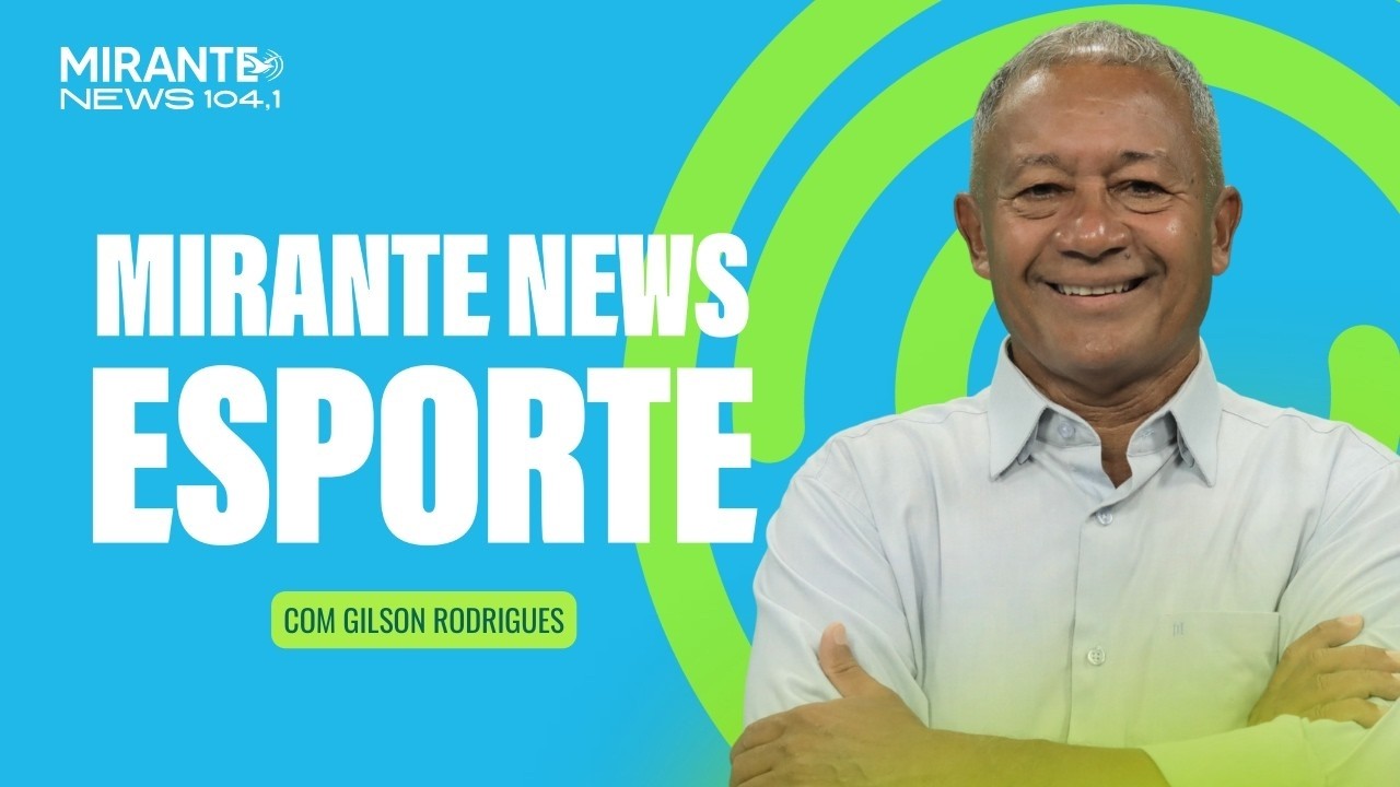 Mirante News Esporte - 07/03/2026