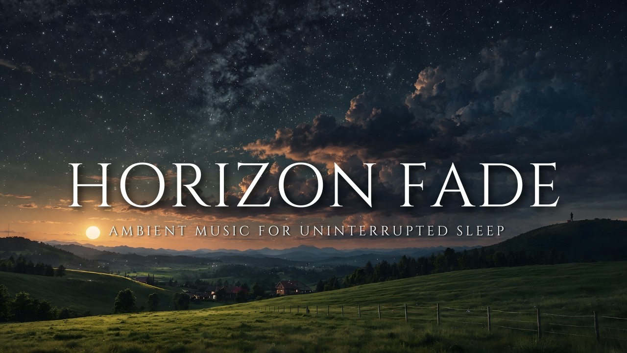Horizon Fade — ambient music for uninterrupted sleep