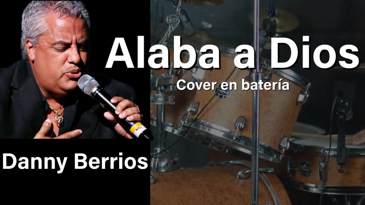 Alaba a Dios | Danny Berrios - Cover en batería