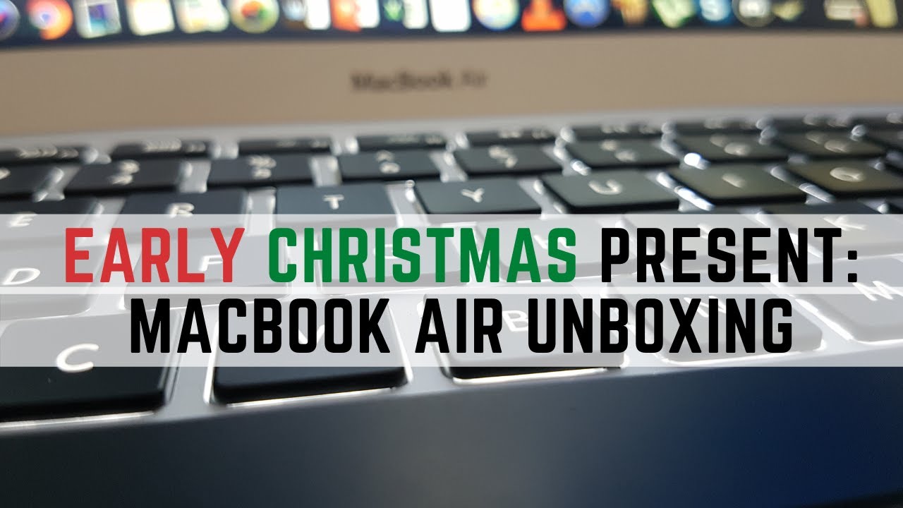 Macbook Air Unboxing - An Early Christmas Present