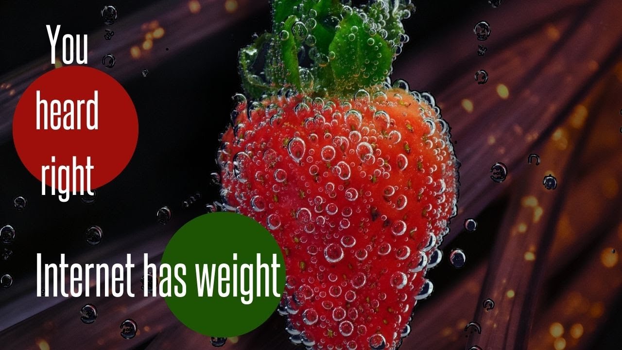 Internet has weight?