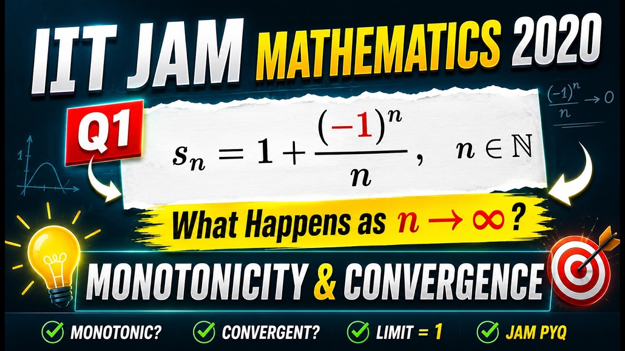 IIT JAM 2020 Q1 &mdash; Is This Sequence Monotonic & Convergent? (Full Solution)