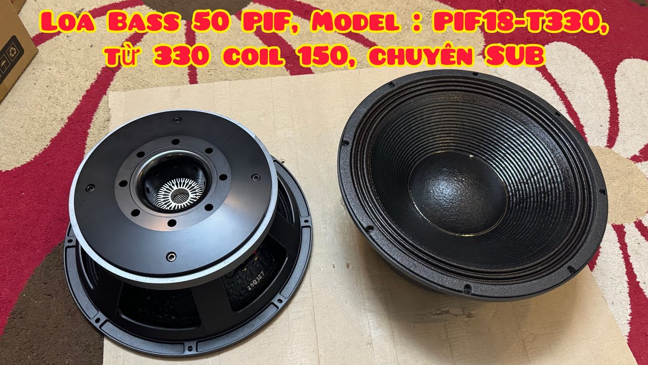 [HOT] Loa Bass 50 PIF | Model : PIF18-T330 | Từ 330 Coil 150 | Chuy&ecirc;n Sub | Cao Cấp | Lh 0988885815
