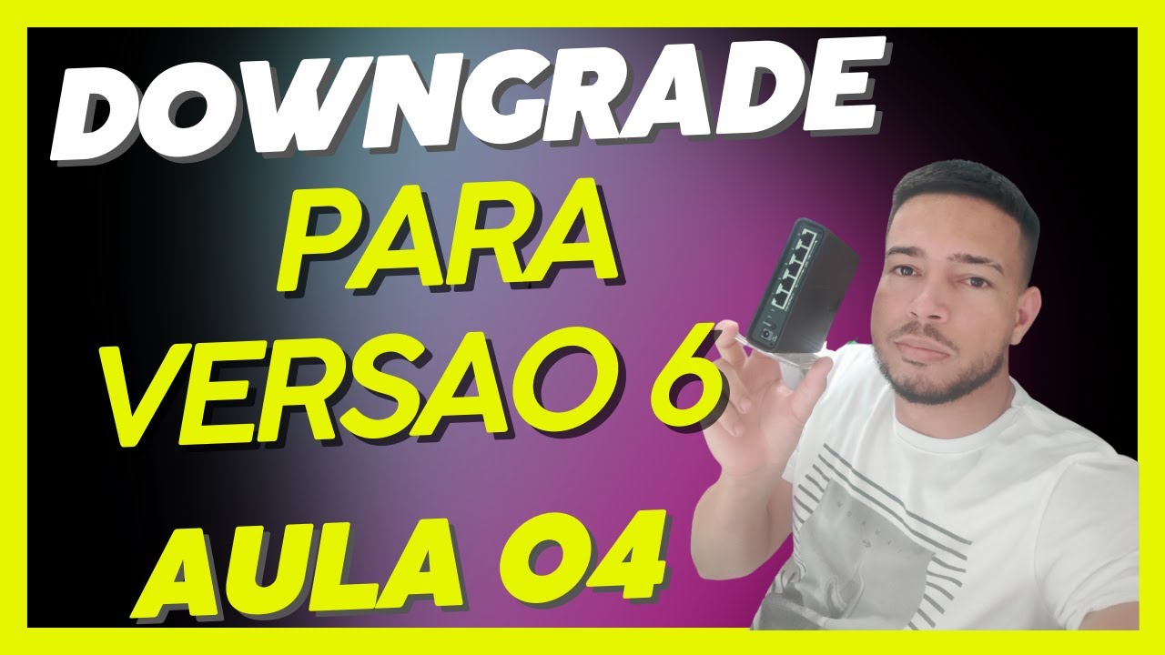 DOWNGRADE MIKROTIK: Como voltar da Versão 7 para a 6 via Winbox (Aula 04)