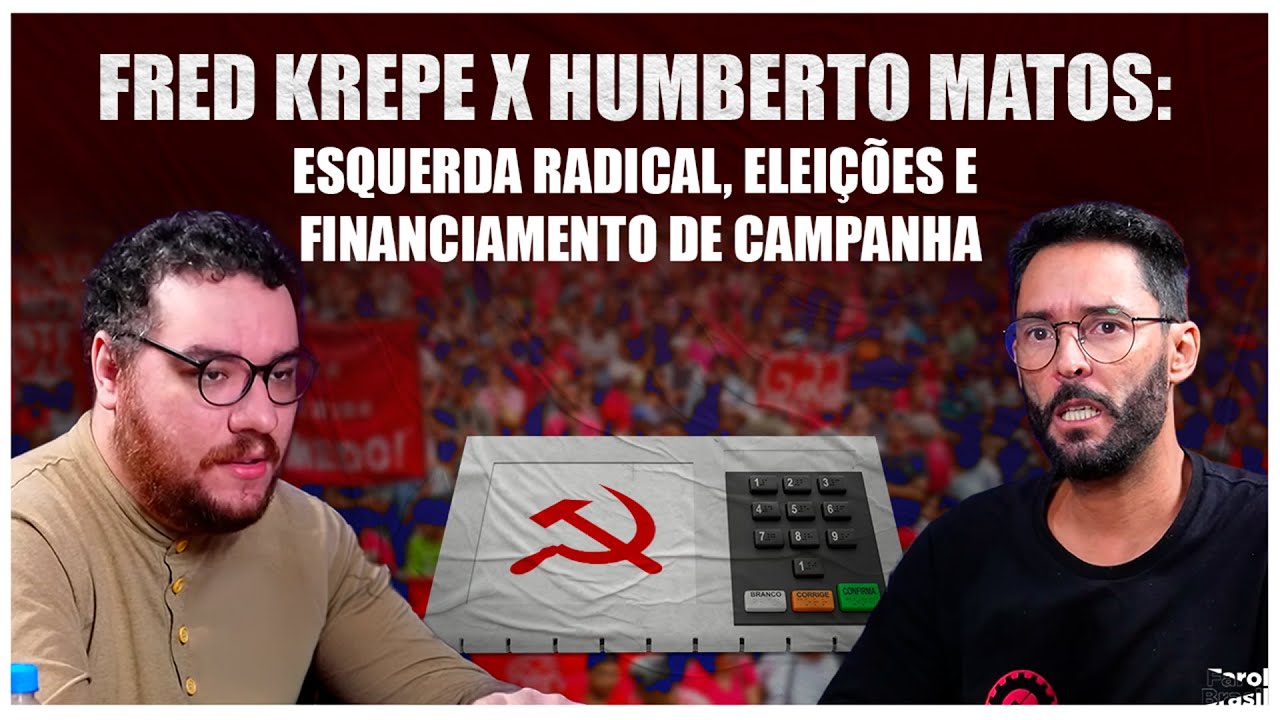 Fred Krepe x Humberto Matos: esquerda radical, eleições e financiamento de campanha