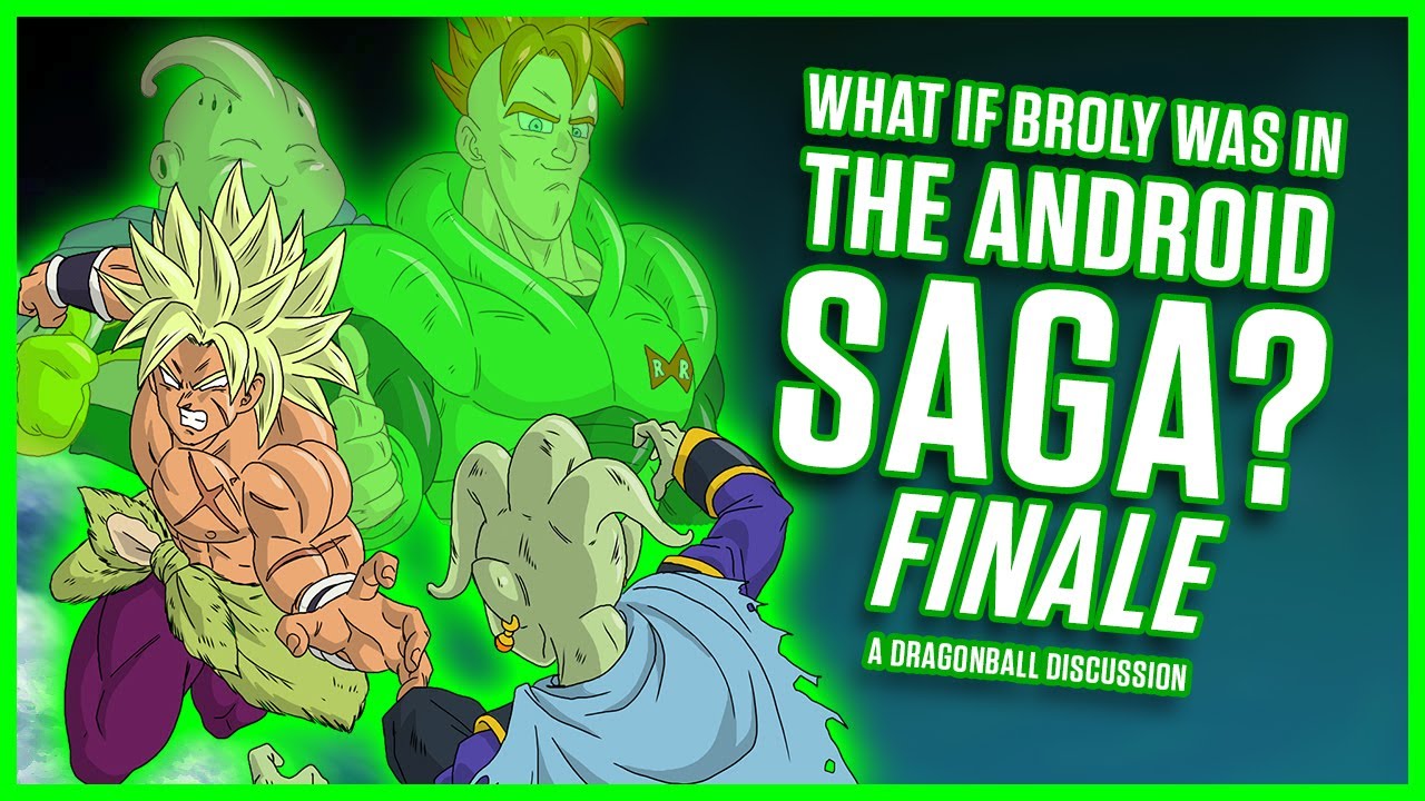 WHAT IF Broly Was In The Android Saga? FINALE