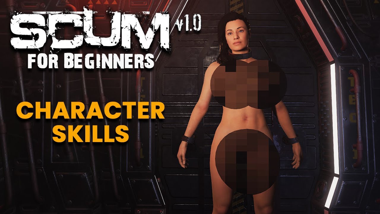 CHARACTER SKILLS!! - SCUM for Beginners