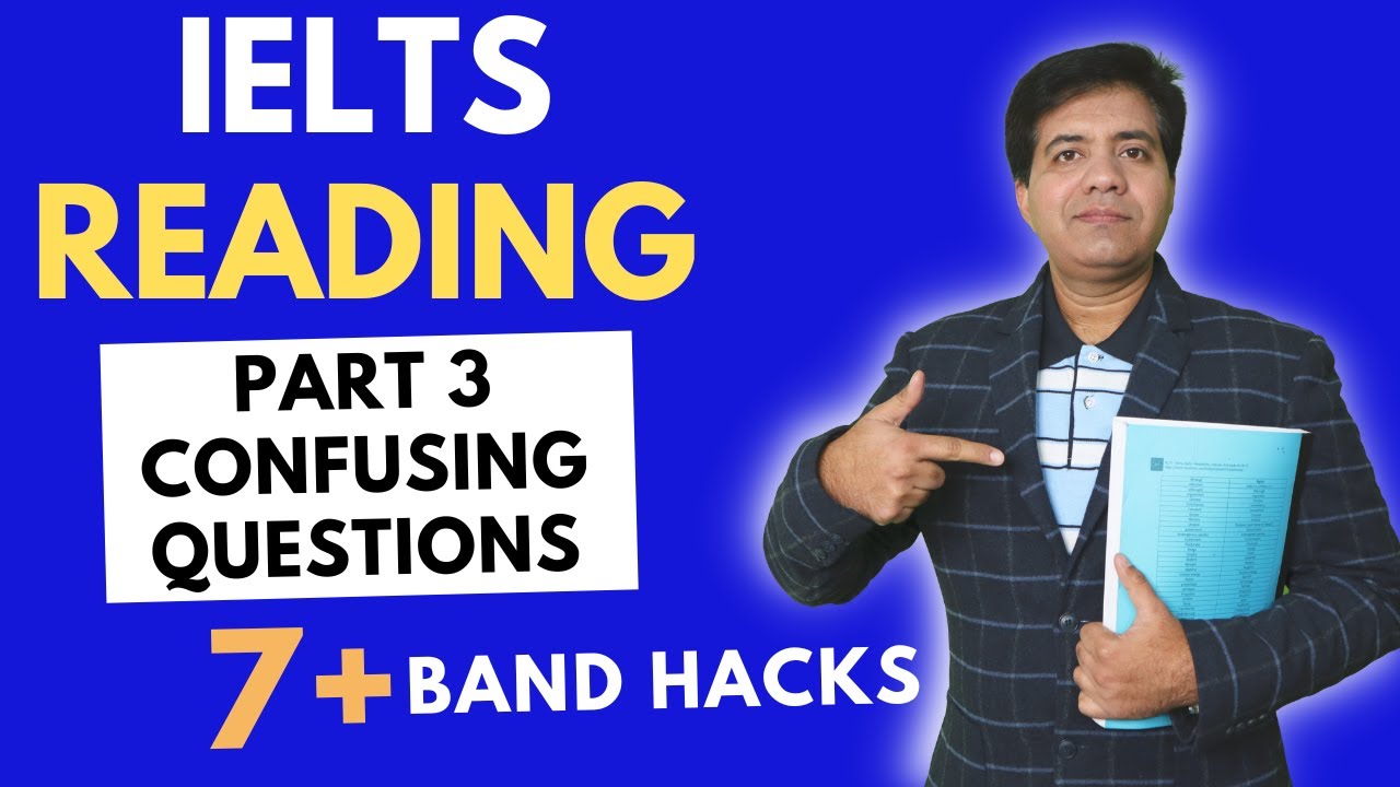 IELTS Reading Part 3: Very CONFUSING Questions By Asad Yaqub