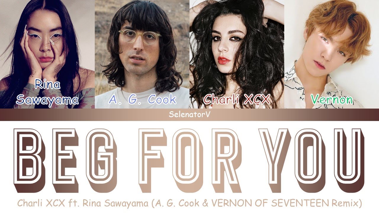 Charli XCX ft. Rina Sawayama - Beg For You (A. G. Cook & VERNON OF SEVENTEEN Remix)
