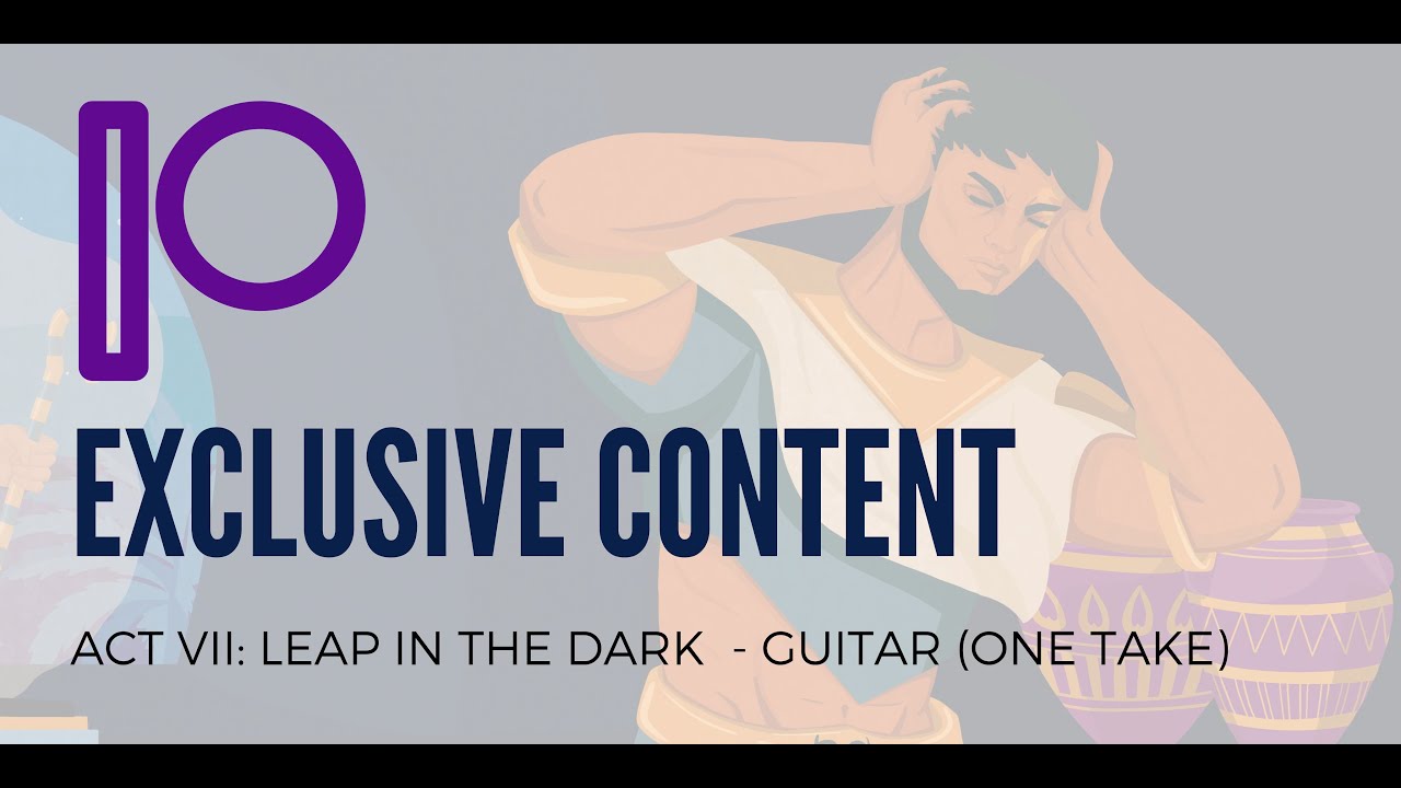 Act VII: Leap in the Dark - Guitar (One Take)