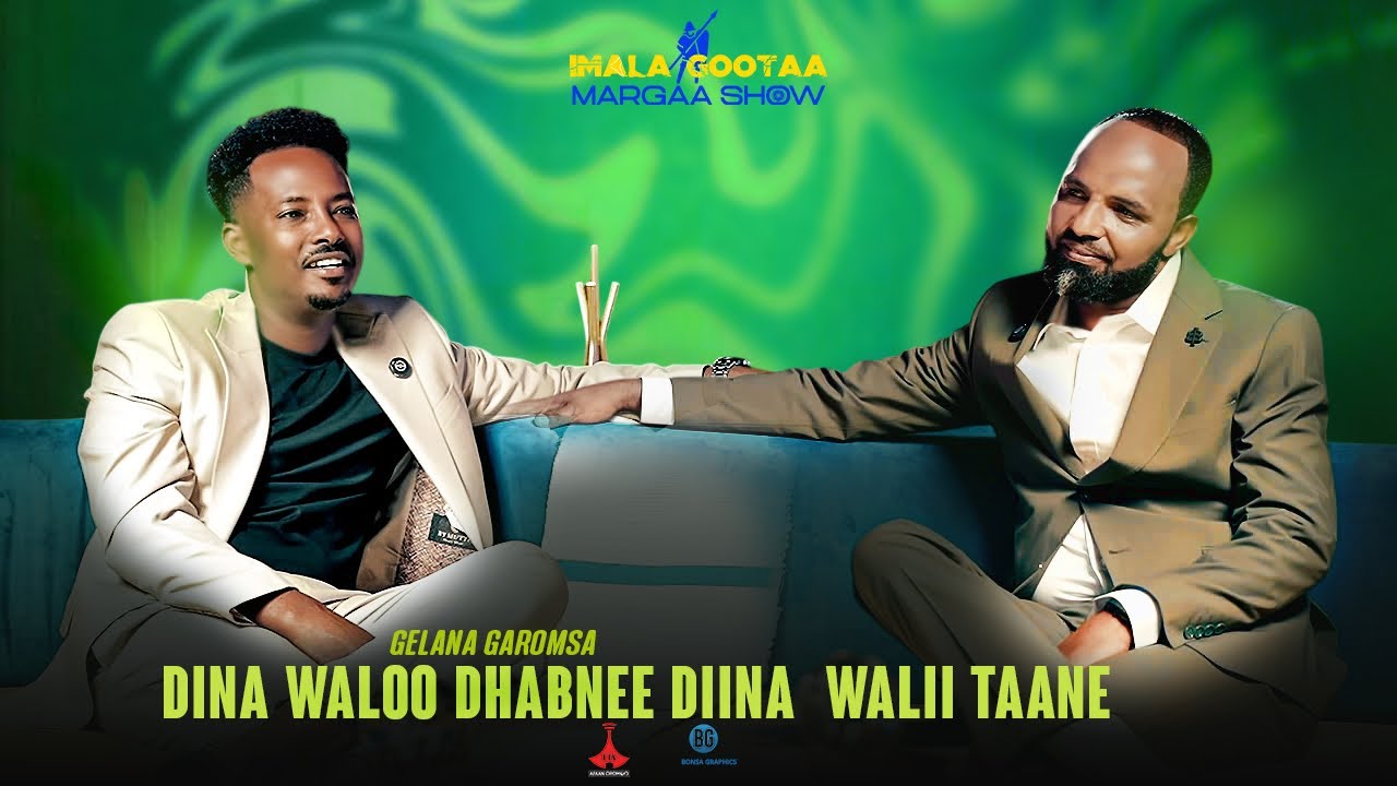 Gelana Garomsa - Margaa Show -----  Diina Waloo Dhabnee Diinaa Walitti Taane